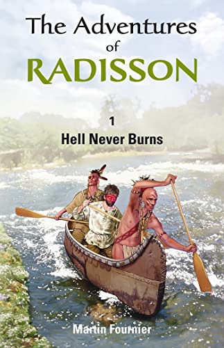 9781926824543: The Adventures of Radisson: Hell Never Burns: 01