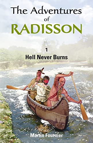 Stock image for The Adventures of Radisson: Hell Never Burns (1) for sale by More Than Words