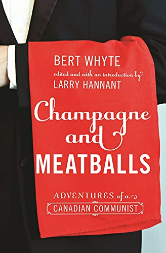 9781926836089: Champagne and Meatballs: Adventures of a Canadian Communist (Working Canadians: Books from the CCLH)