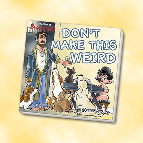 Stock image for Don't Make This Weird: Least I Could Do Beginnings Volume 4 for sale by Half Price Books Inc.