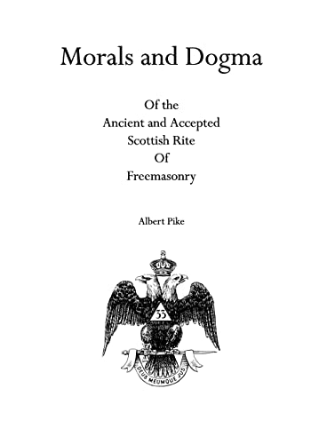 Imagen de archivo de Morals and Dogma: Of the Ancient and Accepted Scottish Rite Of Freemasonry a la venta por Books From California