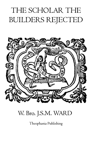 Stock image for The Scholar the Builders Rejected: The Entered Apprentice's Handbook, The Fellowcrafts Handbook, The Master Mason's Handbook, The Higher Degrees' Handbook, The Moral Teachings Of Freemasonry for sale by SecondSale