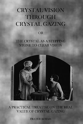 Beispielbild fr Crystal Vision Through Crystal Gazing: The Crystal as a Stepping Stone to Clear Vision zum Verkauf von Bookmans