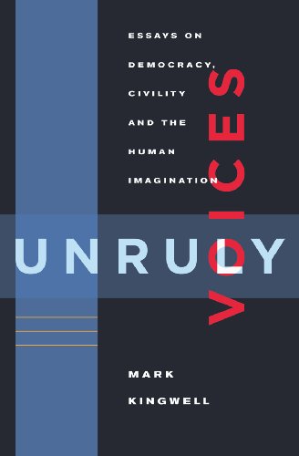 Beispielbild fr Unruly Voices : Essays on Democracy, Civility and the Human Imagination zum Verkauf von Better World Books
