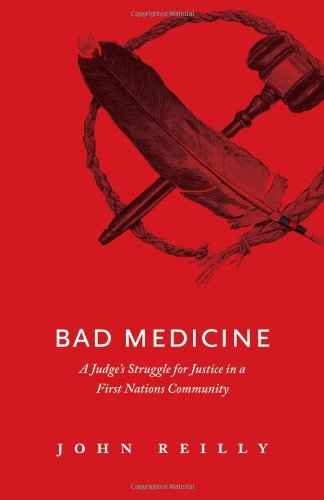 Beispielbild fr Bad Medicine : A Judge's Struggle for Justice in a First Nations Community zum Verkauf von Better World Books