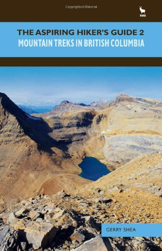 Stock image for The Aspiring Hiker's Guide 2 : Mountain Treks in British Columbia for sale by Better World Books: West