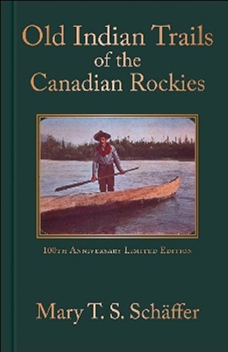 9781926855288: Old Indian Trails of the Canadian Rockies: 100th Anniversary Edition
