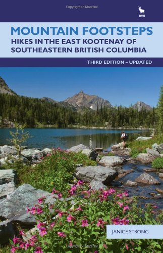 Mountain Footsteps: Hikes in the East Kootenay of Southeastern British Columbia-3rd Edition, Updated