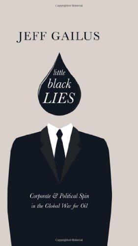 9781926855684: Little Black Lies: Corporate & Political Spin in the Global War for Oil (RMB Manifesto)