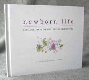 9781926863542: Newborn Life: Fostering Joy in the First Year of Motherhood