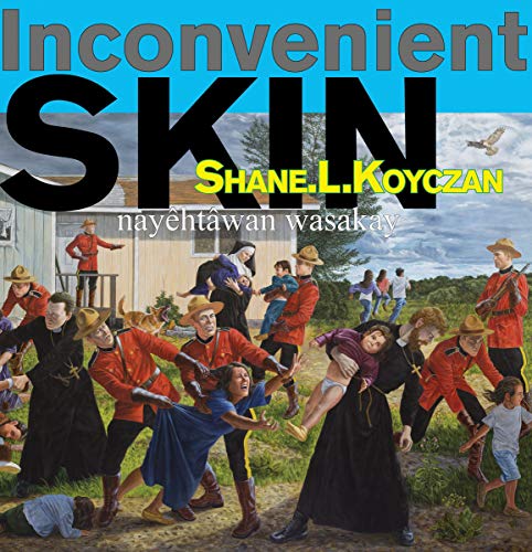 Imagen de archivo de Inconvenient Skin / nayhtwan wasakay (IndigLits) (Cree and English Edition) a la venta por Books Unplugged