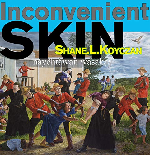 Stock image for Inconvenient Skin / nayhtwan wasakay (IndigLits) (Cree and English Edition) for sale by Books Unplugged