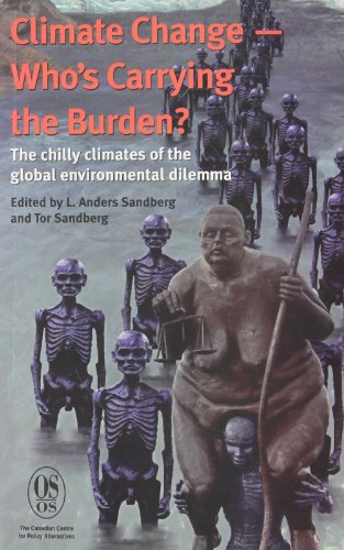 9781926888064: Climate Change-Who's Carrying the Burden?: The Chilly Climates of the Global Environmental Dilemma