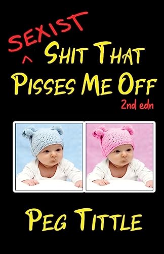 Stock image for Sexist Shit that Pisses Me Off for sale by ThriftBooks-Atlanta