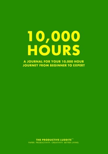 Stock image for 10,000 Hours: A Journal For Your 10,000 Hour Journey From Beginner To Expert for sale by Better World Books