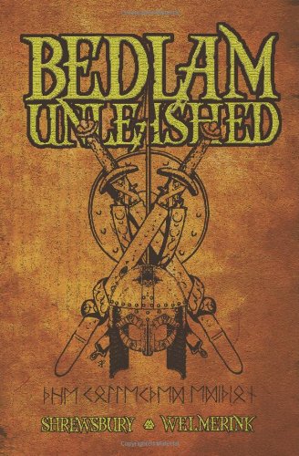 Bedlam Unleashed: Omnibus Edition (9781926912899) by Steven L. Shrewsbury; Peter Welmerink