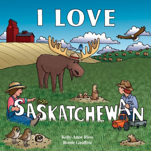 9781926916132: I Love Saskatchewan