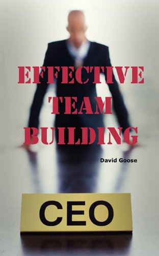 9781926917092: Effective Team Building: Corporate Team Building Ideas, Activities, Games, Events, Exercises and Ice Breakers for Leaders and Managers.