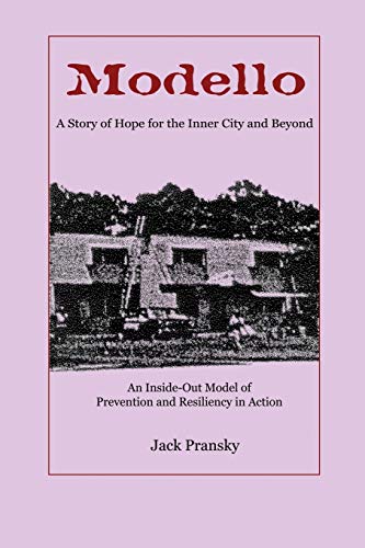 Stock image for Modello: A Story of Hope for the Inner City and Beyond: An Inside-Out Model of Prevention and Resiliency in Action for sale by ThriftBooks-Dallas