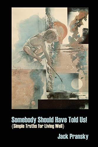 9781926918266: Somebody Should Have Told Us!: Simple Truths for Living Well