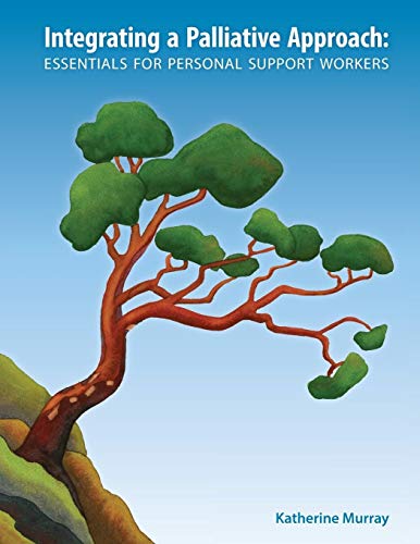 Beispielbild fr Integrating a Palliative Approach : Essentials for Personal Support Workers zum Verkauf von Better World Books