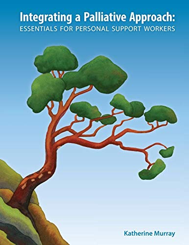 9781926923048: Integrating a Palliative Approach: Essentials for Personal Support Workers