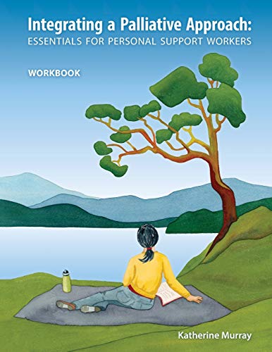 Stock image for Integrating a Palliative Approach: Essentials for Personal Support Workers Workbook for sale by PAPER CAVALIER US