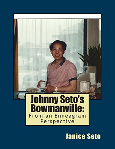Beispielbild fr Johnny Seto's Bowmanville: From An Enneagram Perspective zum Verkauf von Lucky's Textbooks