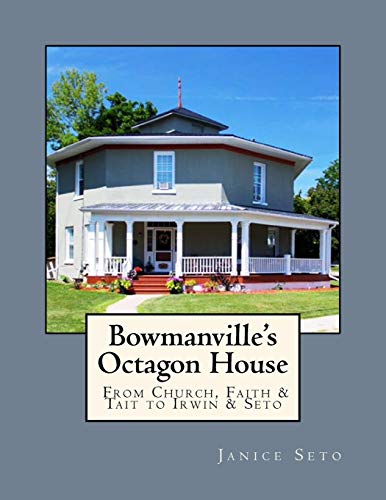 Beispielbild fr Bowmanville's Octagon House: From Church, Faith & Tait to Irwin & Seto zum Verkauf von Lucky's Textbooks