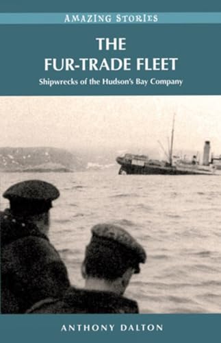 Stock image for The Fur-Trade Fleet: Shipwrecks of the Hudson's Bay Company (Amazing Stories - Heritage List) for sale by GF Books, Inc.