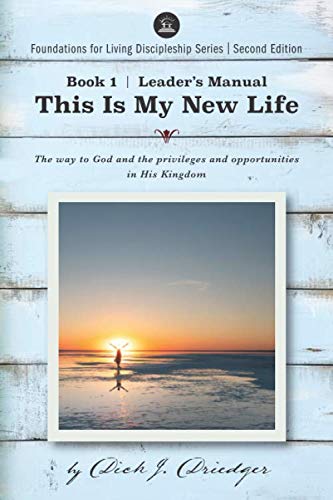 Beispielbild fr This Is My New Life Leader's Manual: The Way to God and the Privileges and Opportunities in His Kingdom (Foundations for Living Discipleship Series) zum Verkauf von ThriftBooks-Dallas