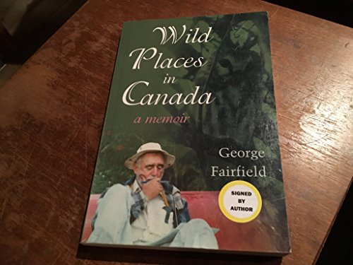 Imagen de archivo de Wild Places in Canada: A Memoir a la venta por Summerhill Books
