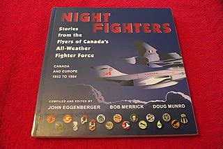 Imagen de archivo de Night Fighters:Stories from the Flyers of Canada s All-Weather Fighter Force Canada and Europe 1953 to 1984 a la venta por ThriftBooks-Dallas