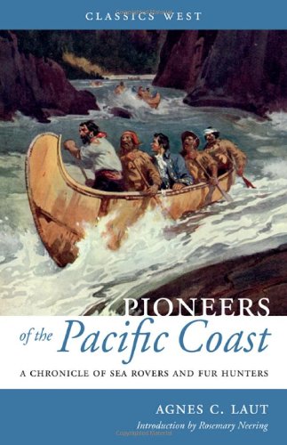 9781926971001: Pioneers of the Pacific Coast: A Chronicle of Sea Rovers and Fur Hunters (Classics West Collection)