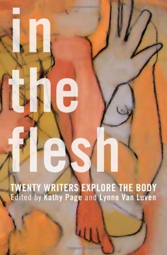Beispielbild fr In the Flesh: Twenty Writers Explore the Body zum Verkauf von Biblioasis