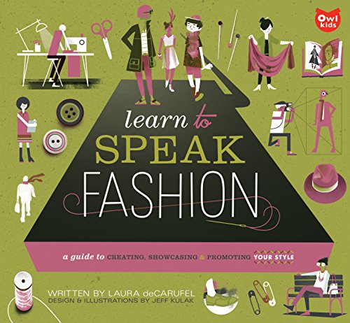 Stock image for Learn to Speak Fashion : A Guide to Creating, Showcasing, and Promoting Your Style for sale by Better World Books