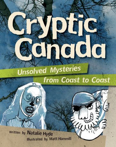 9781926973388: Cryptic Canada: Unsolved Mysteries from Coast to Coast