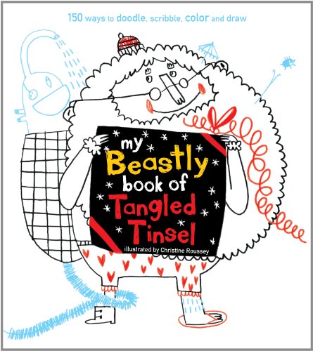 Imagen de archivo de My Beastly Book of Tangled Tinsel: 140 Ways to Doodle, Scribble, Color and Draw a la venta por Powell's Bookstores Chicago, ABAA