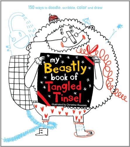 Stock image for My Beastly Book of Tangled Tinsel: 140 Ways to Doodle, Scribble, Color and Draw for sale by Powell's Bookstores Chicago, ABAA
