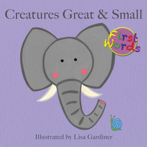 Stock image for Creatures Great & Small (Lisa M Gardiner: First Words) for sale by Solomon's Mine Books