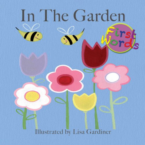 Imagen de archivo de In the Garden (Lisa M Gardiner: First Words) a la venta por Ebooksweb