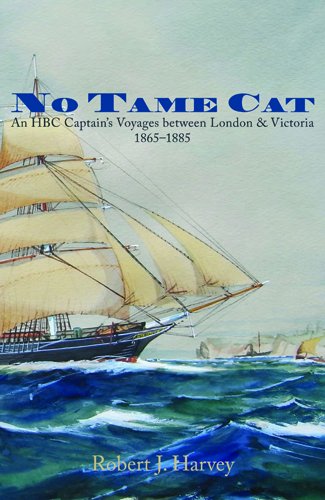 9781926991030: No Tame Cat: An Hbc Captain s Voyages Between London and Victoria: An HBC Captain's Voyages Between London & Victoria 1865-1885