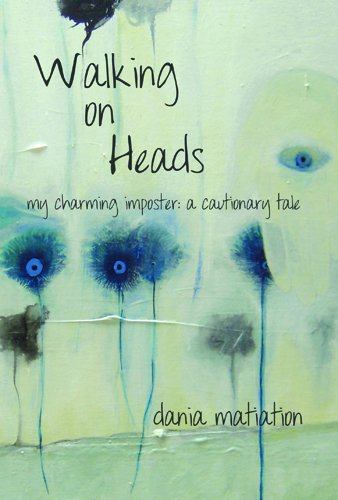 9781926991085: Walking on Heads: My Charming Imposter -- A Cautionary Tale