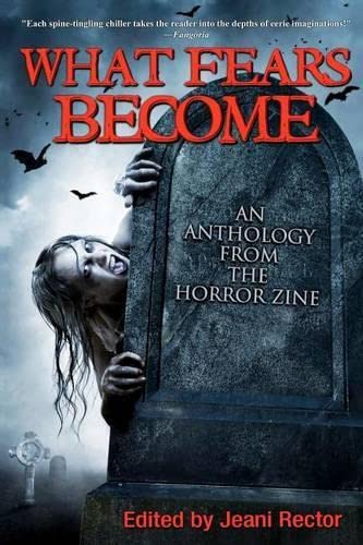 Beispielbild fr What Fears Become: An Anthology from The Horror Zine zum Verkauf von Half Price Books Inc.
