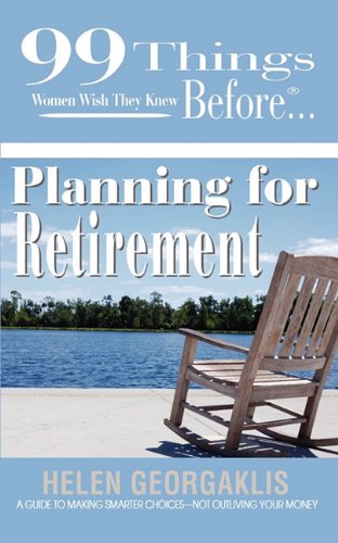 Beispielbild fr 99 Things Women Wish They Knew Before Planning for Retirement zum Verkauf von Irish Booksellers