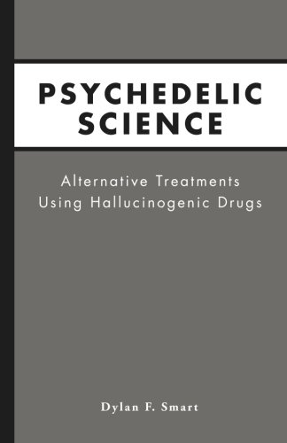Stock image for Psychedelic Science: Alternative Treatments Using Hallucinogenic Drugs for sale by Revaluation Books