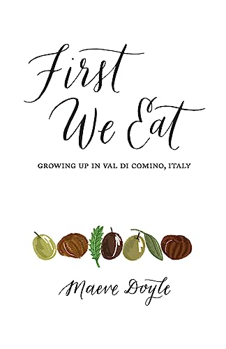 9781927023914: First We Eat: Growing Up in Val di Comino, Italy (LIfe Rattle Press New Publishers Series)