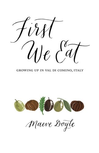 Stock image for First We Eat: Growing Up in Val di Comino, Italy (LIfe Rattle Press New Publishers Series) for sale by Lucky's Textbooks