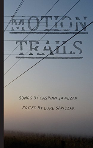 Stock image for Motion Trails: Songs by Caspian Sawczak (New Publishers Series) for sale by Lucky's Textbooks