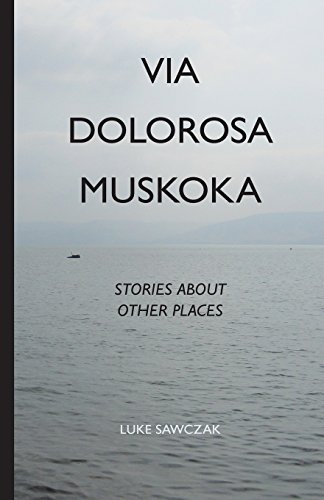 Beispielbild fr Via Dolorosa Muskoka: Stories about Other Places (New Publishers Series) zum Verkauf von GF Books, Inc.
